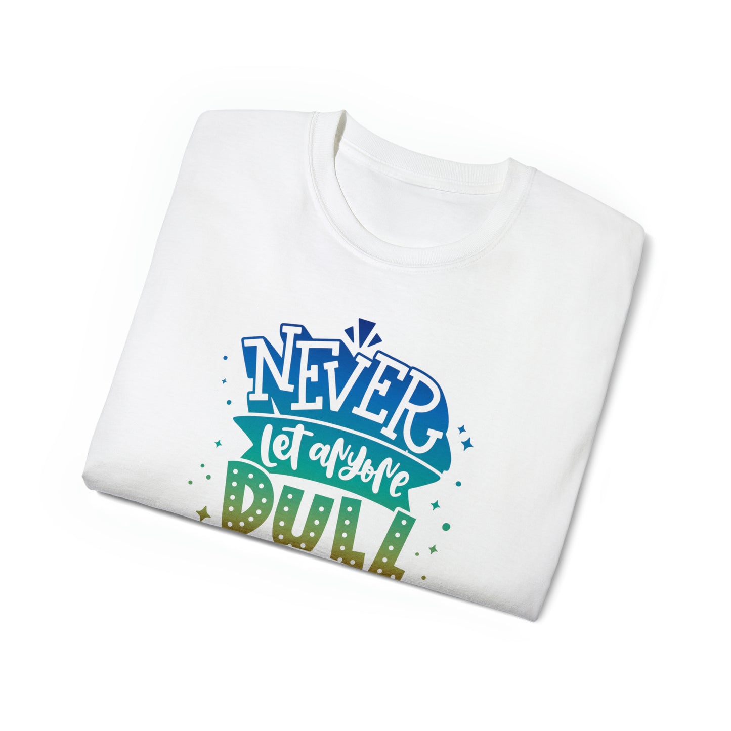 Dull your sparkle Unisex Ultra Cotton Tee