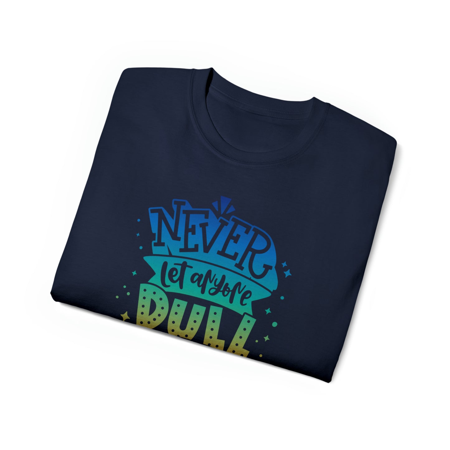 Dull your sparkle Unisex Ultra Cotton Tee