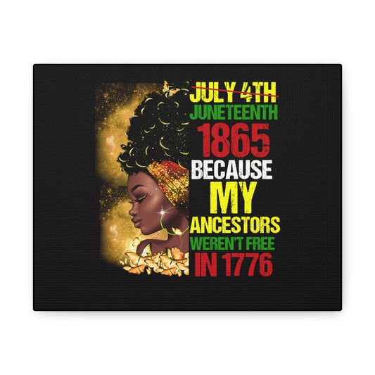 Juneteenth Not July 4th Canvas Gallery Wraps