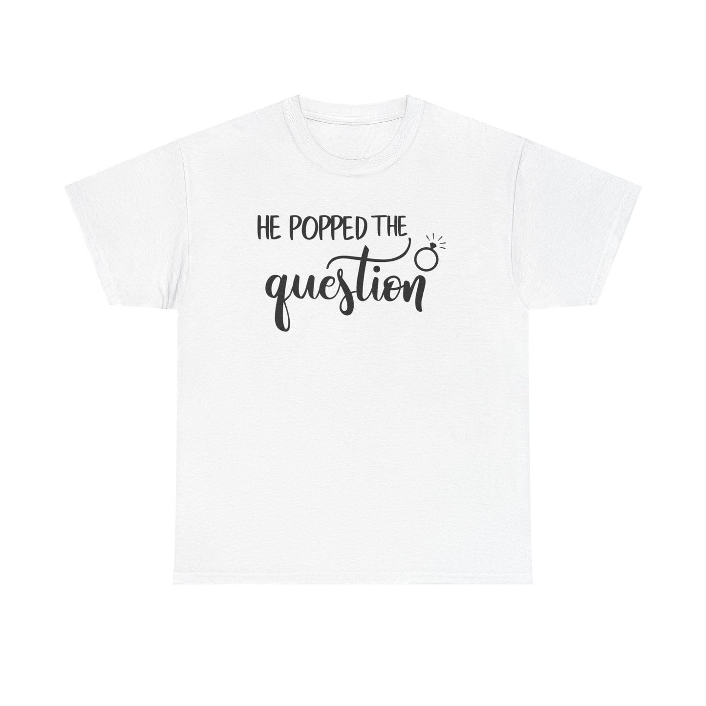 5000Engagement Announcement Tee — "He Popped the Question" Front, "She Said Yes!" Back