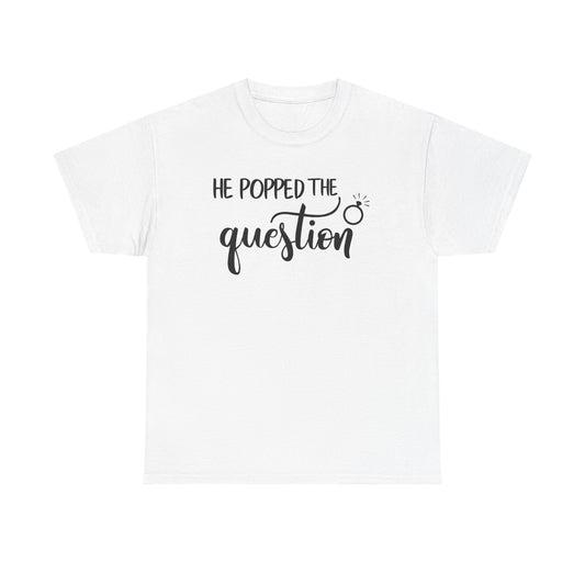 5000Engagement Announcement Tee — "He Popped the Question" Front, "She Said Yes!" Back