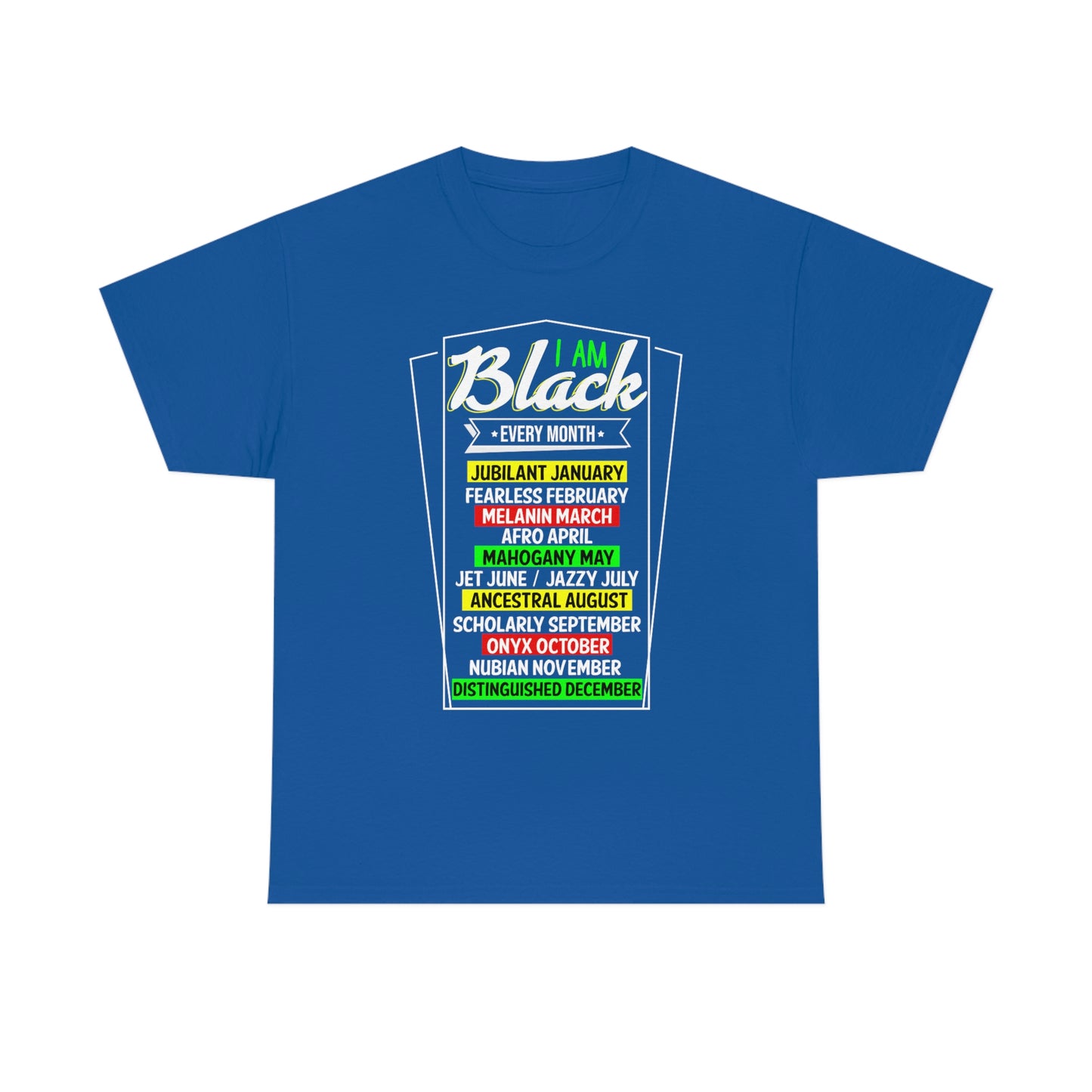 I am Black Every Month Unisex Heavy Cotton Tee
