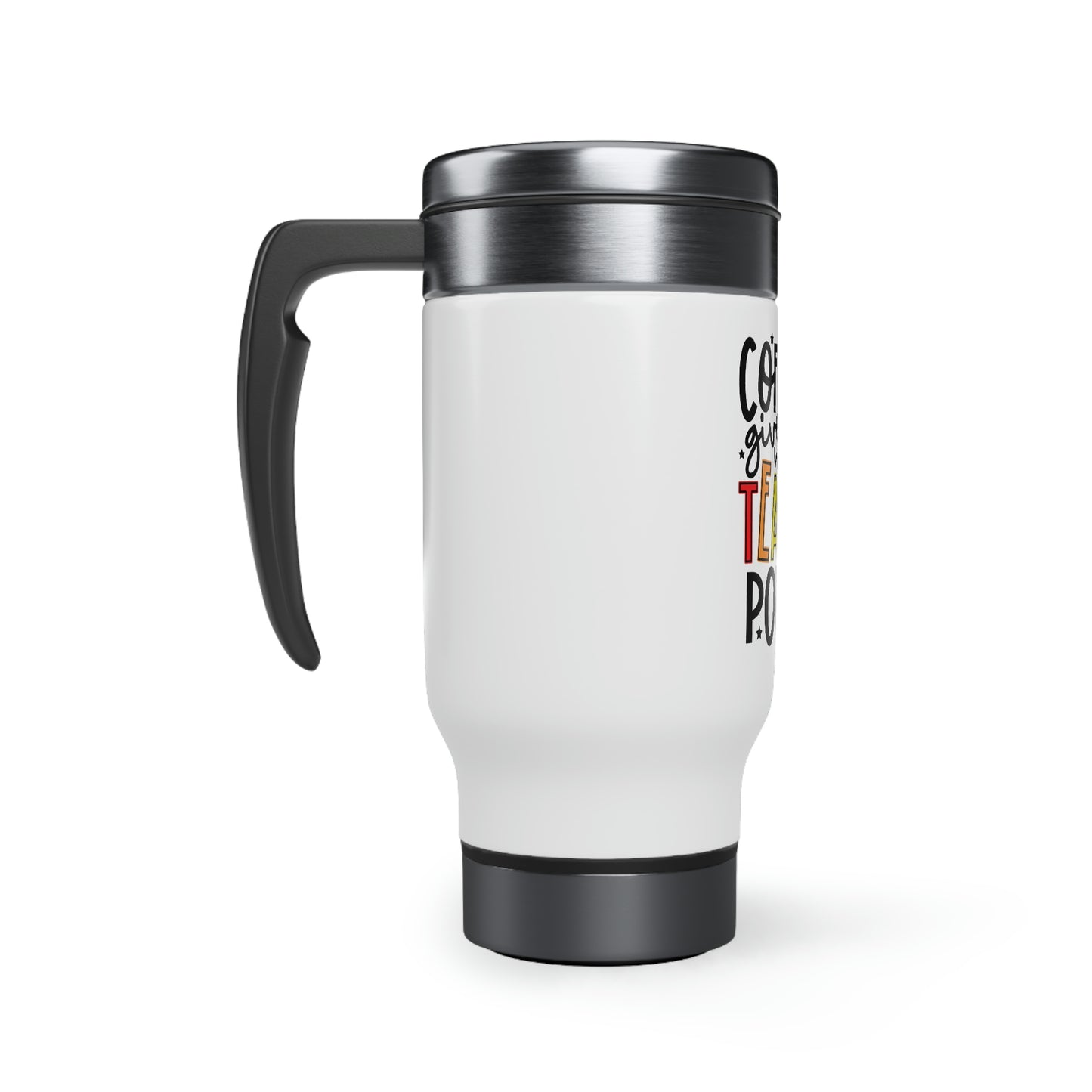 Coffee gives me teacher powers Stainless Steel Travel Mug with Handle, 14oz