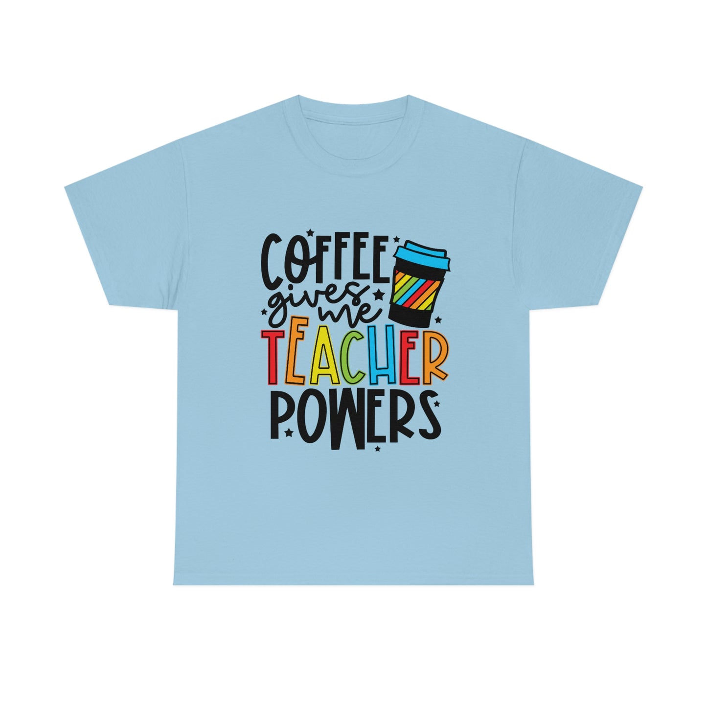 Coffee gives me teacher powers Tee