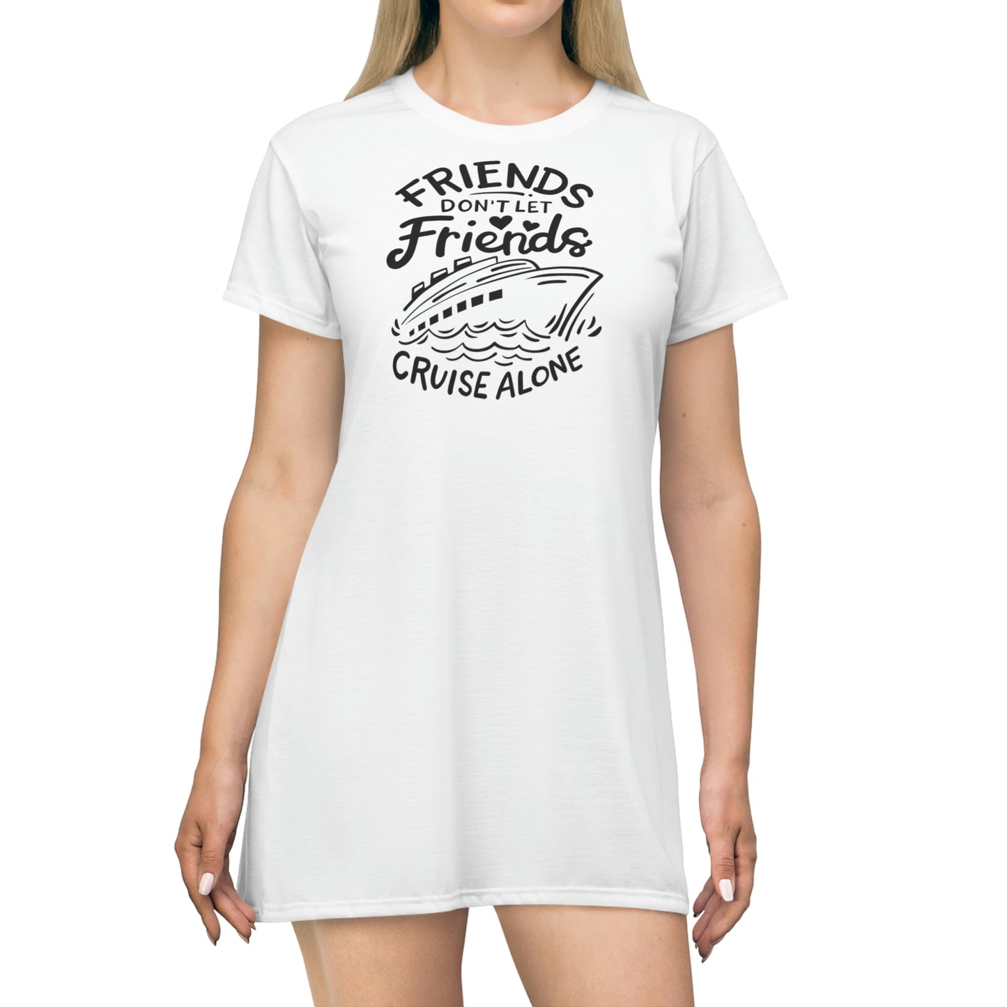 Friends Don't Let Friend Cruise Alone T-Shirt Dress