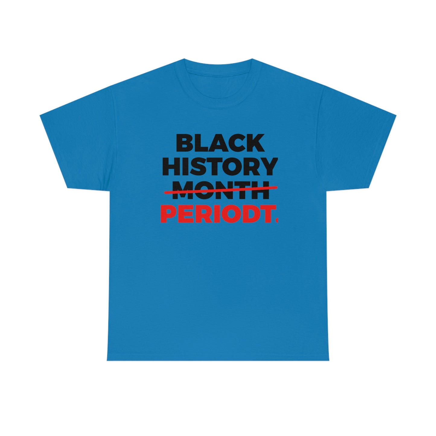 Black History Periodt Unisex Heavy Cotton Tee