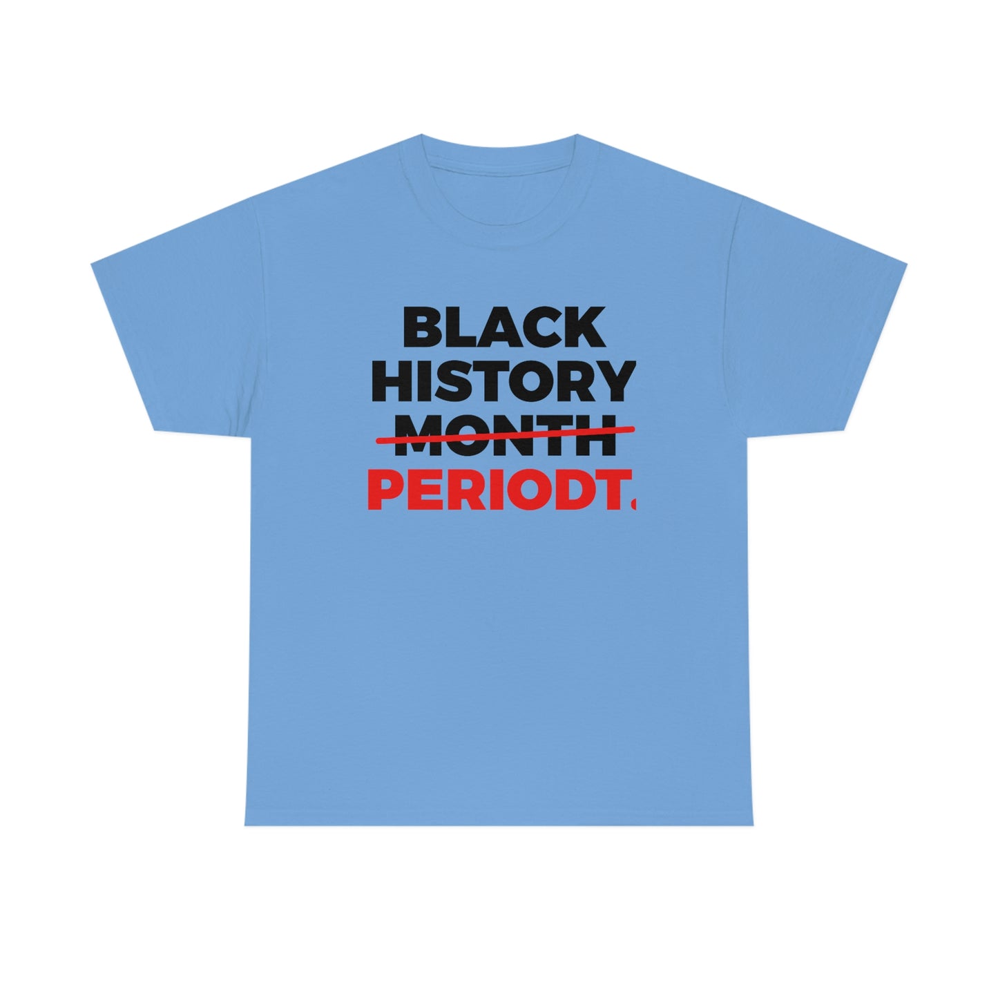 Black History Periodt Unisex Heavy Cotton Tee