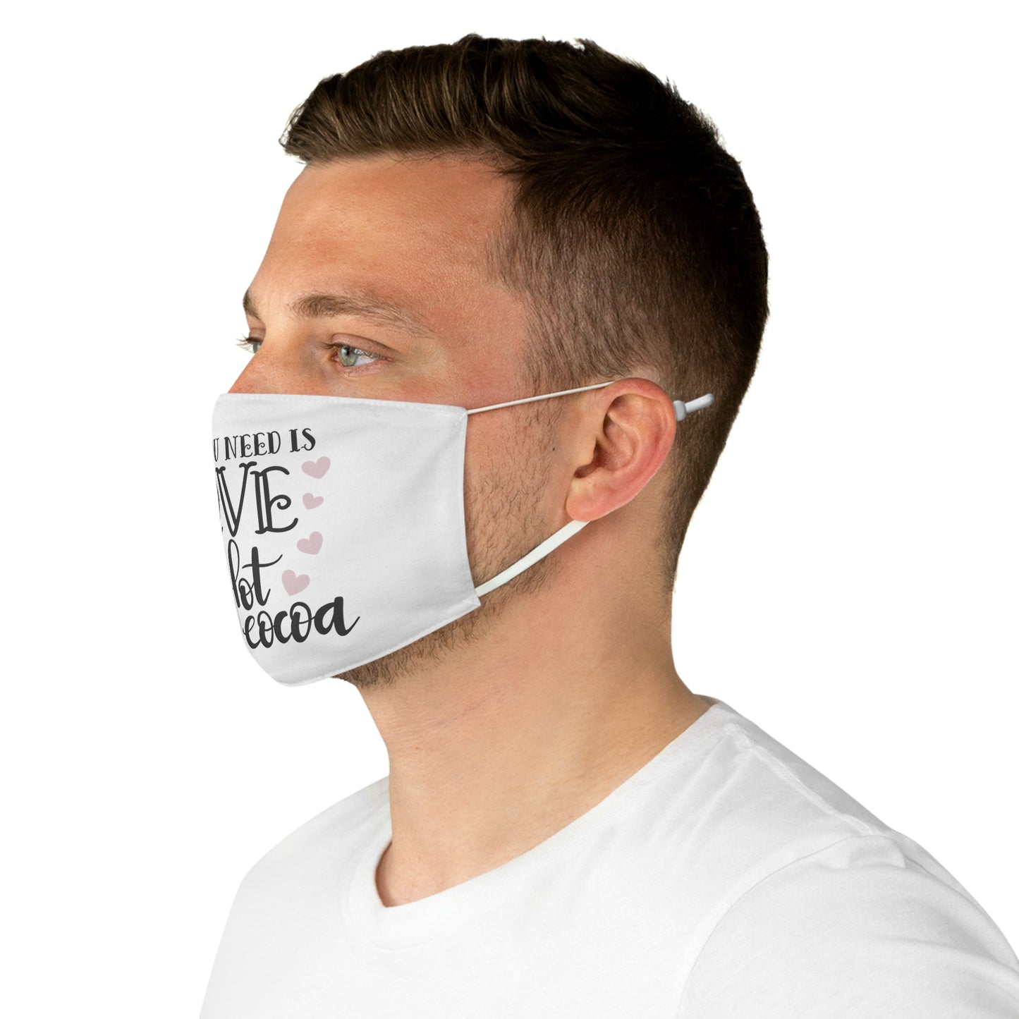 All I need is love and hot cocoa Fabric Face Mask
