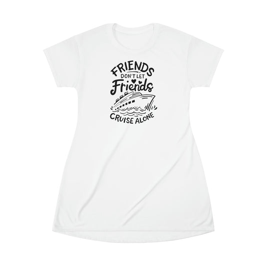 Friends Don't Let Friend Cruise Alone T-Shirt Dress
