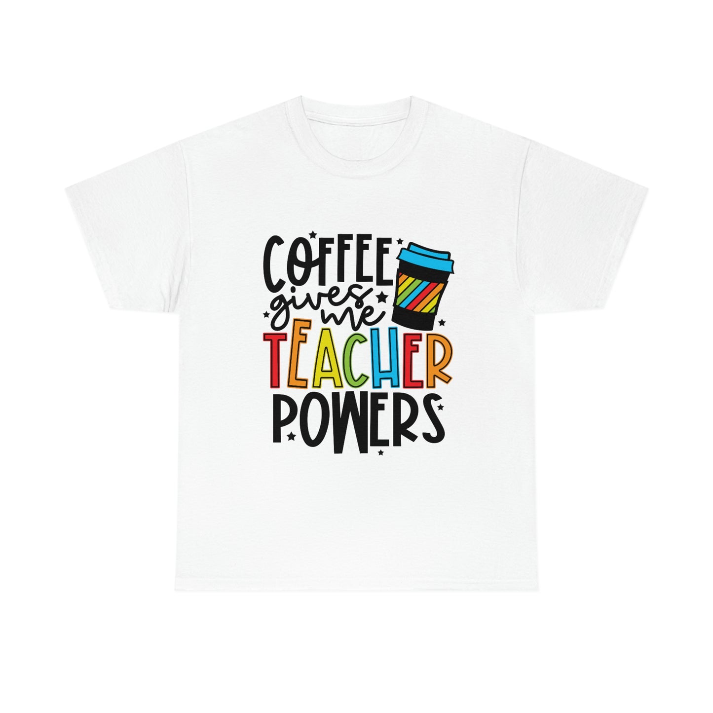 Coffee gives me teacher powers Tee