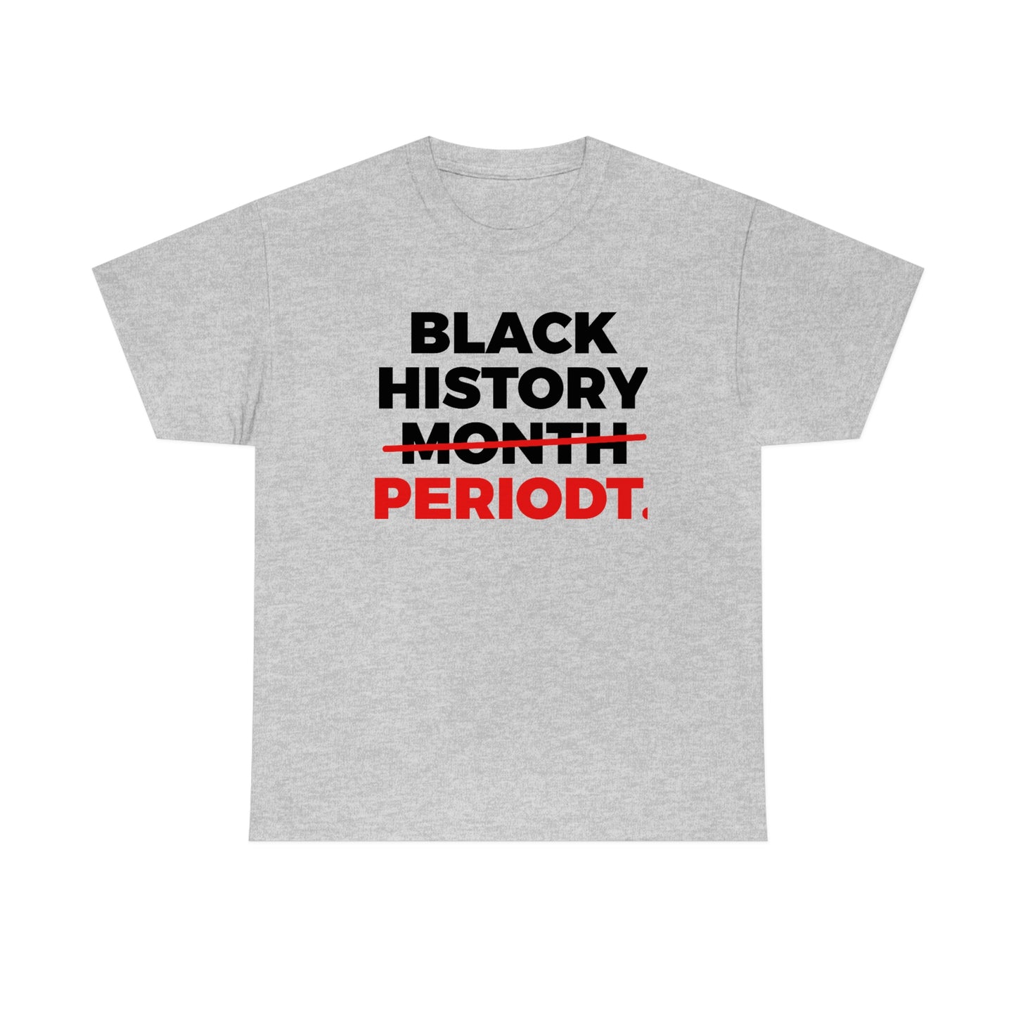 Black History Periodt Unisex Heavy Cotton Tee