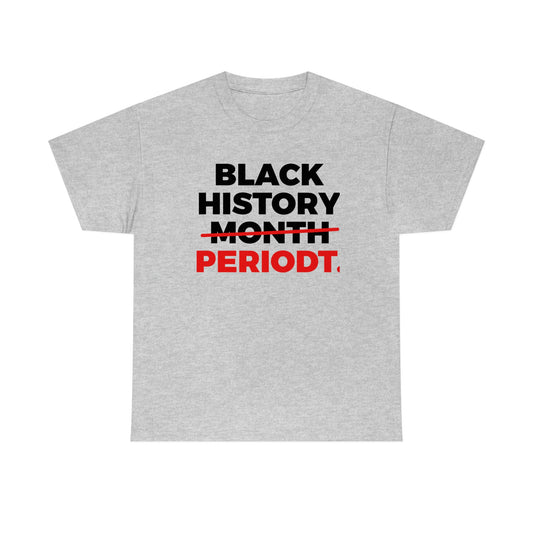 Black History Periodt Unisex Heavy Cotton Tee
