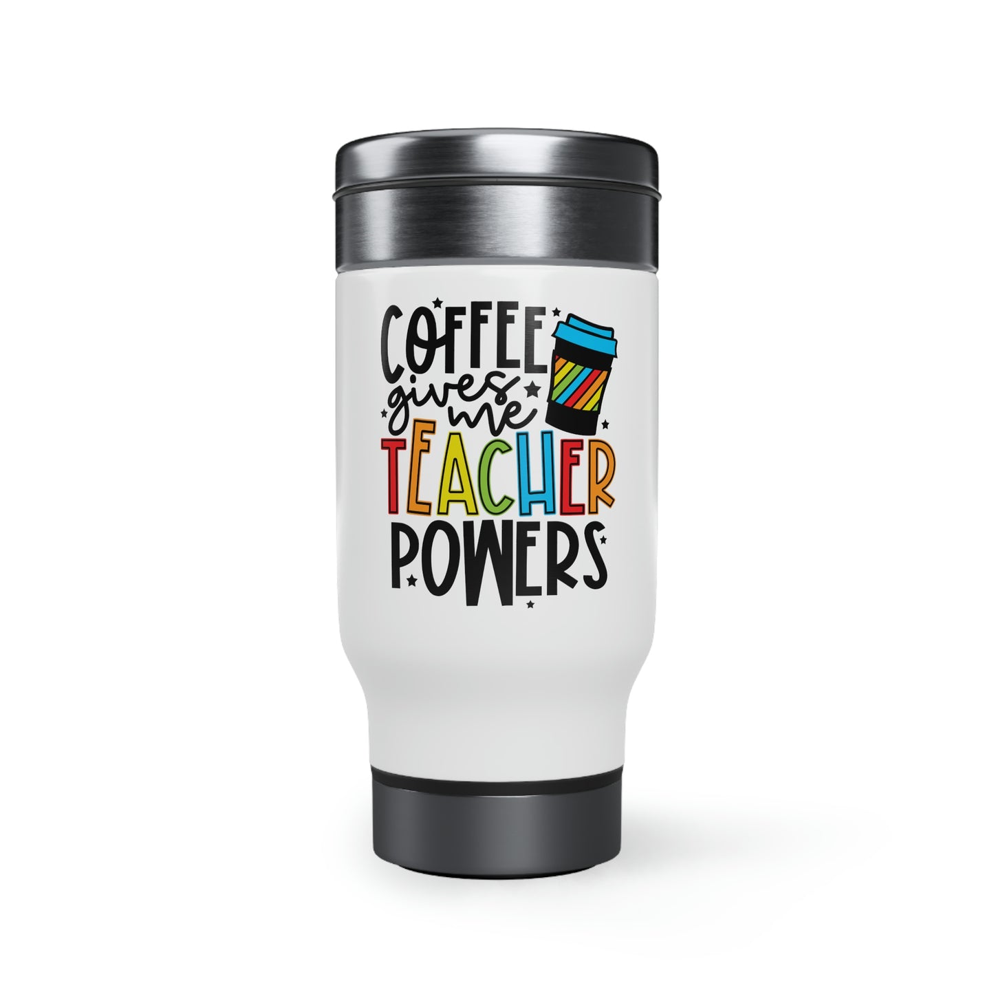 Coffee gives me teacher powers Stainless Steel Travel Mug with Handle, 14oz