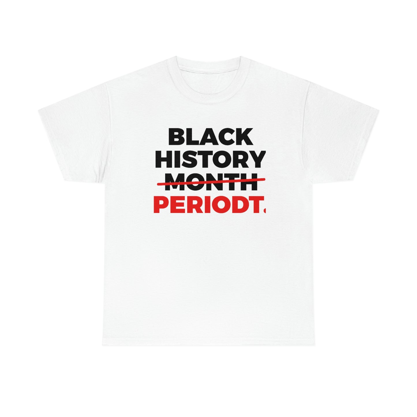 Black History Periodt Unisex Heavy Cotton Tee