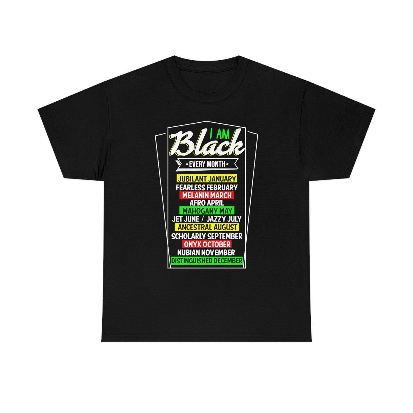 I am Black Every Month Unisex Heavy Cotton Tee