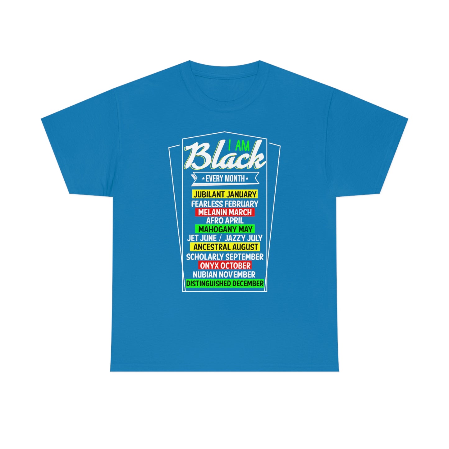 I am Black Every Month Unisex Heavy Cotton Tee