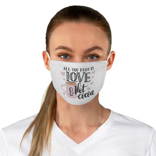 All I need is love and hot cocoa Fabric Face Mask